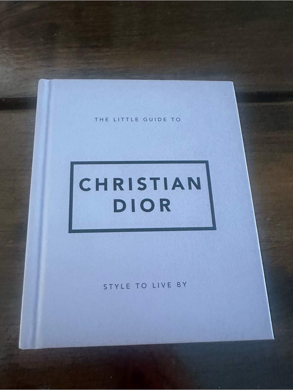 The Little Guide to Christian Dior: Style to Live By